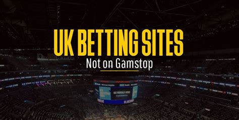 betting sites uk not on gamstop